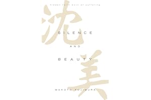 Silence and Beauty: Hidden Faith Born of Suffering