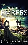 Into the Embers (The Light Book 4) by Jacqueline Brown