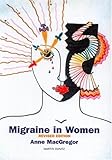 Migraine in Women by Anne MacGregor