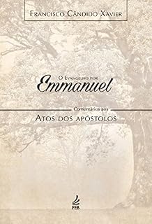 Livro O evangelho por Emmanuel: comentários aos Atos dos Apóstolos (Coleção O evangelho por Emmanuel Livro 5)