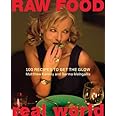 Raw Food/Real World: 100 Recipes to Get the Glow