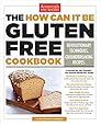 The How Can It Be Gluten Free Cookbook