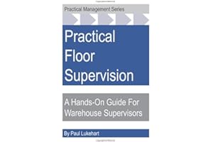 Practical Floor Supervision: A Hands-On Guide For Warehouse Supervisors
