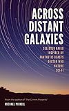 Across Distant Galaxies: Selected Haiku Inspired by Fantastic Beasts, Doctor Who, Nature and Sci-Fi by Michael Pickell