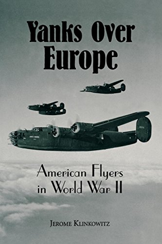 Yanks Over Europe: American Flyers in World War II -  Jerome Klinkowitz, Paperback
