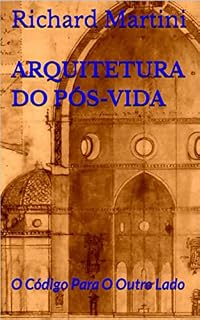 Livro Arquitetura do Pós-Vida: O Código Para O Outro Lado