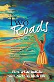 The Two Roads: Part One of the Two Roads Trilogy by Eliza White Buffalo