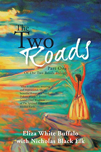 The Two Roads: Part One of the Two Roads Trilogy by Eliza White Buffalo