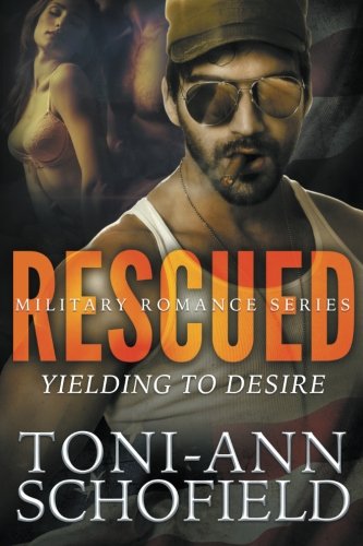 Download Rescued: Yielding To Desire (Military Romance Series)