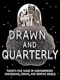 Drawn & Quarterly: Twenty-five Years of Contemporary Cartooning, Comics, and Graphic Novels by 