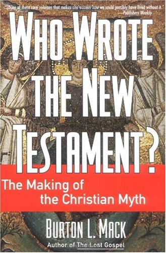 "Who Wrote the New Testament? - The Making of the Christian Myth" av Burton L. Mack
