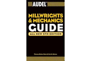 Audel Millwrights and Mechanics Guide (Audel Technical Trades Series Book 26)