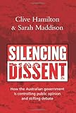 Front cover for the book Silencing Dissent: How the Australian government is controlling public opinion and stifling debate by Clive Hamilton