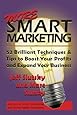 More Smart Marketing: 52 More Brilliant Tips &amp; Techniques to Boost Your Profits and Expand Your Business