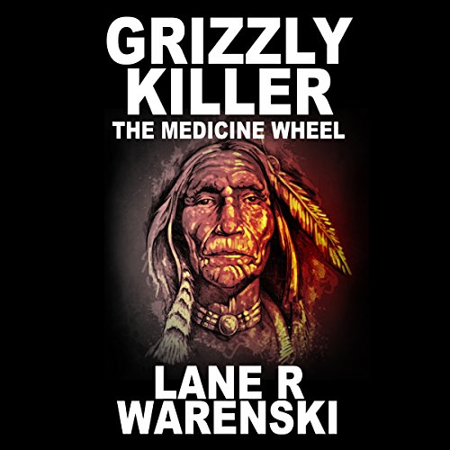 [B.O.O.K] Grizzly Killer: The Medicine Wheel E.P.U.B