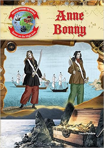 Anne Bonny (Pirates Around the World: Terror on the High Seas), by Laura Perdew Anne Bonny (Pirates Around the World: Terror on the High Seas), by Laura Perdew