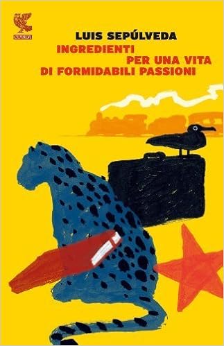 Luis Sepulveda - Ingredienti per una vita di formidabili passioni (2013)