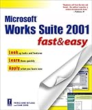 Microsoft Works Suite 2001 Fast and Easy (Fast & Easy) by 