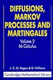 Diffusions, Markov Processes and Martingales: Volume 2 (Cambridge Mathematical Library)