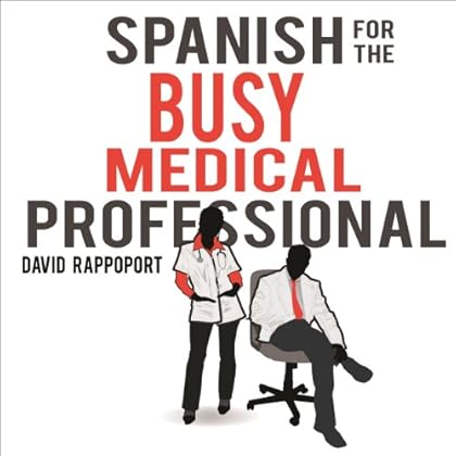 Spanish for the Busy Medical Professional Spanish for the Busy Medical Professional
