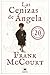LAS CENIZAS DE ANGELA. ED. 20 ANIVERSARIO (Spanish Edition) by Frank McCourt