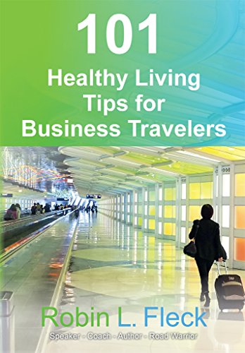 101 Healthy Living Tips for Business Travelers