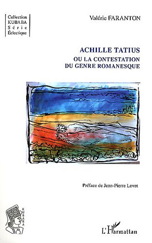 Achille Tatius ou La contestation du genre romanesque