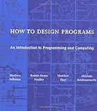 How to Design Programs: An Introduction to Programming and Computing