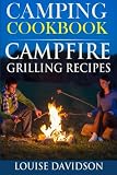 Camping Cookbook: Campfire Grilling Recipes (Volume 1) Camping Cookbook: Campfire Grilling Recipes (Volume 1)