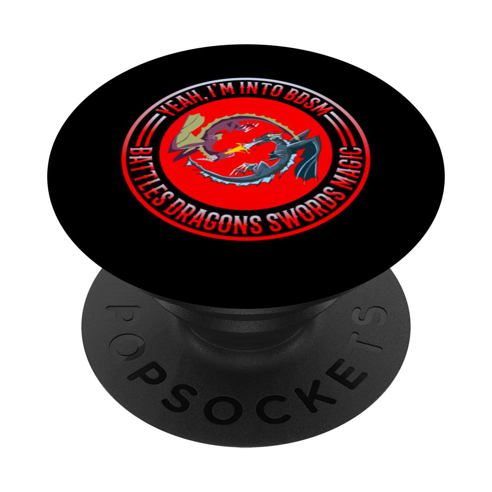 Yeah, I'm Into BDSM, Battles Dragons Swords Magic --- PopSockets Swappable PopGrip