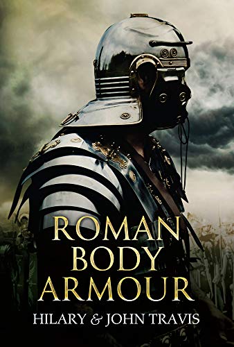 Roman Body Armour by Hilary & John Travis