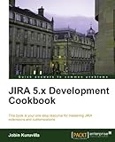 JIRA 5.x Development Cookbook by Jobin Kuruvilla