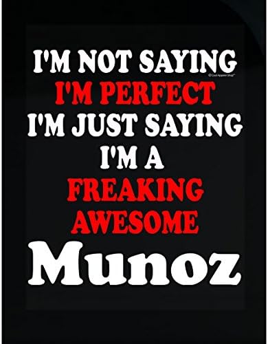 Im Perfect. The Best. Im A Freaking Awesome Munoz - Sticker