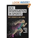 Sex Segregation in Sports: Why Separate Is Not Equal: Why Separate Is Not Equal