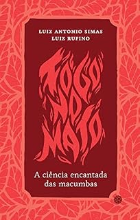 Livro Fogo no mato: A ciência encantada das macumbas