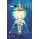 Words to the Wise: A Practical Guide to the Esoteric Sciences by Manly P. Hall (2009-11-06)