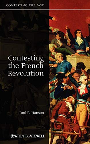 Contesting the French Revolution (Contesting the Past Book 10) by Paul R. Hanson