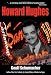 Howard Hughes: Power, Paranoia & Palace Intrigue by