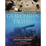 Graveyards of the Pacific: From Pearl Harbor to Bikini Island