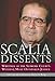 Scalia Dissents: Writings of the Supreme Court's Wittiest, Most Outspoken Justice