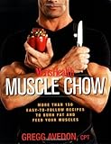 Men's Health Muscle Chow: More Than 150 Easy-to-Follow Recipes to Burn Fat and Feed Your Muscles