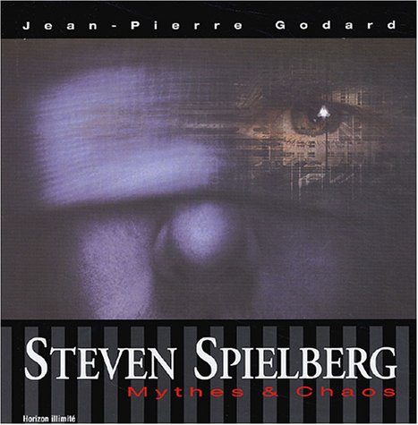 Steven Spielberg, mythes & chaos