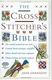 The Cross Stitcher's Bible by Jane Greenoff