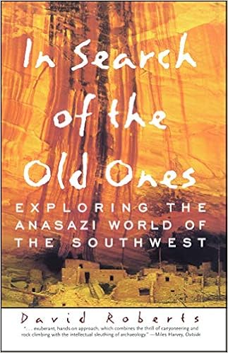 In Search of the Old Ones: Exploring the Anasazi World of the Southwest, by David Roberts In Search of the Old Ones: Exploring the Anasazi World of the Southwest, by David Roberts