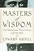Masters of Wisdom: The Mahatmas, Their Letters, and the Path by Edward Abdill