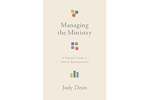Managing the Ministry: A Practical Guide to Church Administration