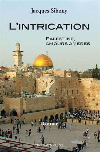 L'intrication: Palestine, amours amères