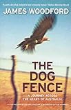 Front cover for the book The Dog Fence: A Journey Across the Heart of Australia by James Woodford