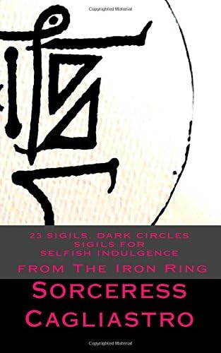 23 Sigils, DARK CIRCLES Sigils for SELFISH INDULGENCE: From The IRON RING