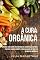 Livro A Cura Orgânica: Aprenda Tudo Sobre Os Benefícios Da Alimentação Natural Para Sua Saúde E Aumente A Sua Qualidade De Vida Com Alimentos Orgânicos
